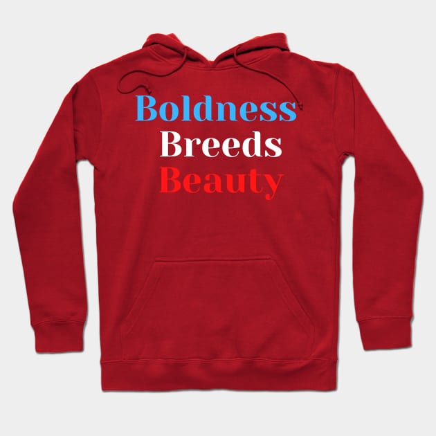 Boldness Breeds Beauty Hoodie by Conundrum Cracker